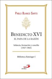 BENEDICTO XVI. EL PAPA DE LA RAZON