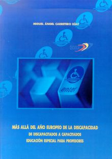 MÁS ALLÁ DEL AÑO EUROPEO DE LA DISCAPACIDAD. DE DISCAPACITADOS A CAPACITADOS. ED