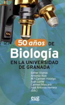 50 AÑOS DE LA BIOLOGIA EN LA UNIVERSIDAD DE GRANAD