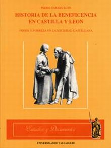 HISTORIA DE LA BENEFICENCIA EN CASTILLA Y LEÓN. PODER Y POBREZA EN LA SOCIEDAD C
