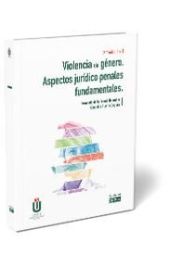 Violencia de género. Aspectos jurídico-penales fundamentales