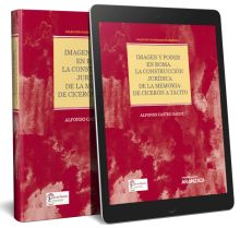 Imagen y poder en Roma. La construcción jurídica de la memoria: de Cicerón a Tác