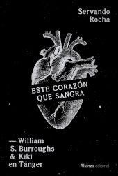 ESTE CORAZON QUE SANGRA. WILLIAM S. BURROUGHS Y KIKI EN TANGER