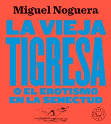 LA VIEJA TIGRESA. NUEVA EDICIÓN