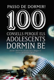 PASSO DE DORMIR! 100 CONSELLS PERQUÈ ELS ADOLESCENTS DORMIN BÉ