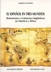 ESPAÑOL EN TRES MUNDOS, EL: RETENCIONES Y CONTACTOS LINGUISTICOS EN AMÉRICA Y AF
