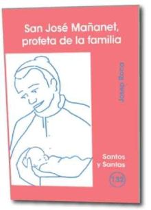 SAN JOSE MAÑANET, PROFETA DE LA FAMILIA