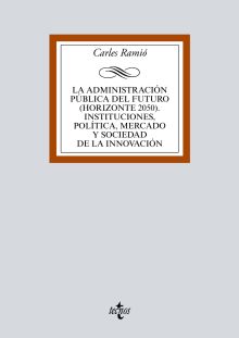 La Administración pública del futuro (horizonte 2050). Instituciones, política, 
