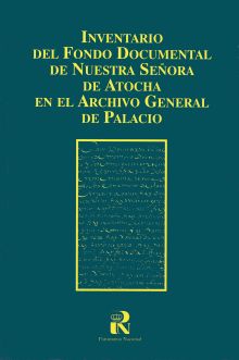 Inventario del fondo documental de Nuestra Señora de Atocha en el Archivo Genera