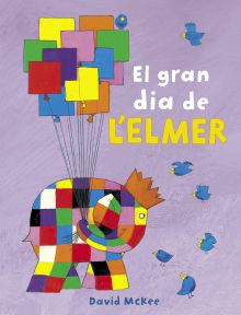 L'Elmer. Un conte - El gran dia de l'Elmer