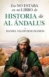 ESO NO ESTABA EN MI LIBRO DE HISTORIA DE AL ANDALUS