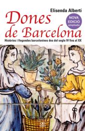 DONES DE BARCELONA. HISTÒRIES I LLEGENDES BARCELONINES DES DEL SEGLE IV FINS AL
