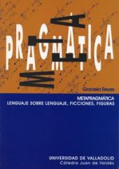 METAPRAGMÁTICA. LENGUAJE SOBRE LENGUAJE. FICCIONES. FIGURAS