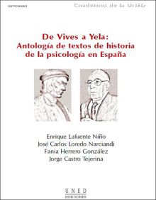 DE VIVES A YELA: ANTOLOGÍA DE TEXTOS DE HISTORIA DE LA PSICOLOGÍA EN ESPAÑA