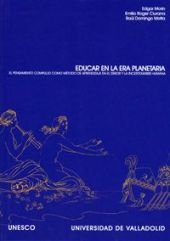 EDUCAR EN LA ERA PLANETARIA. EL PENSAMIENTO COMPLEJO COMO MÉTODO DE APRENDIZAJE 