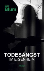 TODESANGST IM EIGENHEIM