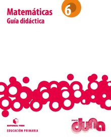 Guía didáctica. Matemáticas 6. Proyecto Duna