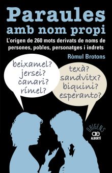 PARAULES AMB NOM PROPI. L''ORIGEN DE 260 MOTS DERIVATS DE NOMS DE PERSONES