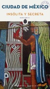 CIUDAD DE MEXICO INSOLITA Y SECRETA