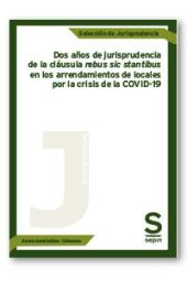 Dos años de jurisprudencia de la cláusula rebus sic stantibus en los arrendamien