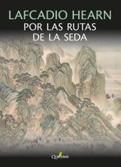 LAFCADIO HEARN POR LAS RUTAS DE LA SEDA