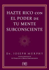 Hazte rico con el poder de tu mente subconsciente
