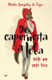 De caperucita a loba en solo seis tíos
