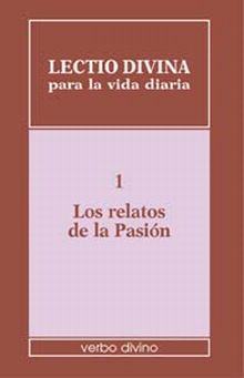 LECTIO DIVINA PARA LA VIDA DIARIA: LOS RELATOS DE LA PASIÓN