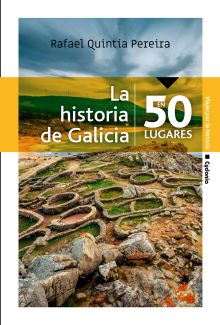 HISTORIA DE GALICIA EN 50 LUGARES, LA