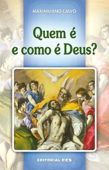 QUEM É E COMO É DEUS?