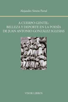 A cuerpo gentil: belleza y deporte en la poesía de Juan Antonio González Iglesia