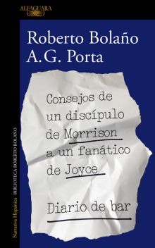 CONSEJOS DE UN DISCIPULO DE MORRISON A UN FANATICO DE JOYCE. DIARIO DE BAR