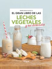 El gran libro de las leches vegetales y sus derivados