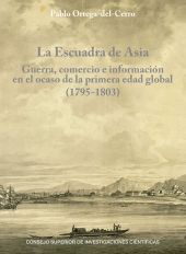 La Escuadra de Asia : guerra, comercio e información en el ocaso de la primera e