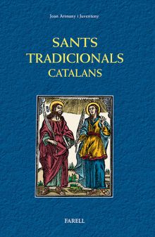 SANTS TRADICIONALS CATALANS. SANTES I SANTES DE LA RELIGIOSITAT  POPULAR DE CATA
