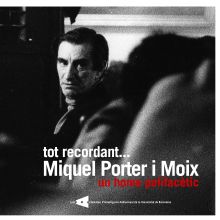 TOT RECORDANT... MIQUEL PORTER I MOIX, UN HOME POLIFACÈTIC