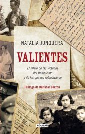 VALIENTES. EL RELATO DE LAS VICTIMAS DEL FRANQUISMO Y DE LOS QUE LES SOBREVIVIER