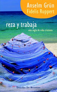 Reza y trabaja. Una regla de vida cristiana