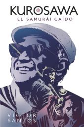 KUROSAWA. EL SAMURAI CAIDO