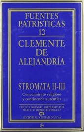 STROMATA II-III. CONOCIMIENTO RELIGIOSO Y CONTINENCIA AUTÉNTICA
