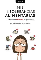 MIS INTOLERANCIAS ALIMENTARIAS. CUANDO ME ENFERMA 