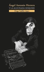 ÁNGEL ANTONIO HERRERA Y LA ALUCINADA SINQUISIS