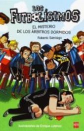 LOS FUTBOLISIMOS 1. EL MISTERIO DE LOS ÁRBITROS DORMIDOS