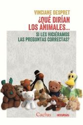 ¿QUE DIRÍAN LOS ANIMALES... SI LES HICIÉRAMOS LAS PREGUNTAS CORRECTAS?