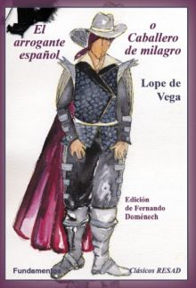 EL ARROGANTE ESPAÑOL O CABALLERO DE MILAGRO