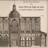 SANTA MARÍA DE REGLA DE LEÓN. LA CATEDRAL MEDIEVAL Y SUS ALREDEDORES.
