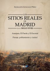 SITIOS REALES DE MADRID EN EL SIGLO XVIII, LOS