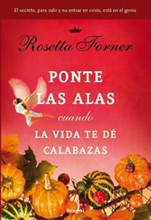 Ponte las alas cuando la vida te dé calabazas