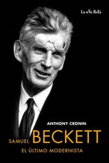 SAMUEL BECKETT, EL ULTIMO MODERNISTA