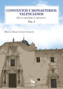CONVENTOS Y MONASTERIOS VALENCIANOS VOLUMEN I